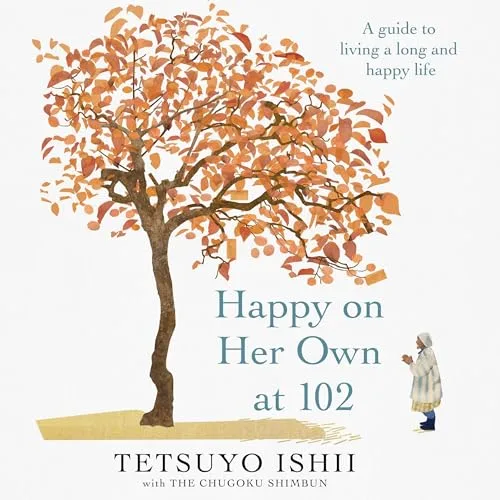 Happy on Her Own at 102 By Tetsuyo Ishii